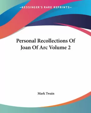 PERSONAL RECOLLECTIONS OF JOAN OF ARC VOLUME 2