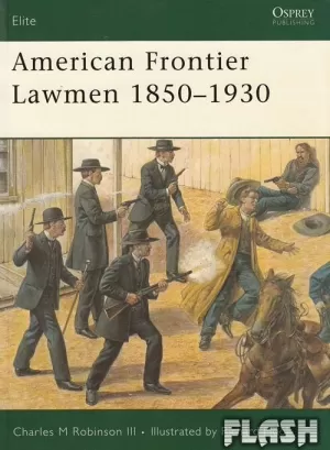AMERICAN FRONTIER LAWMEN 1850-1930