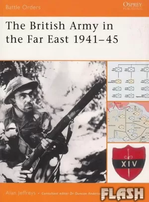 BRITISH ARMY IN THA FAR EAST 1941-45