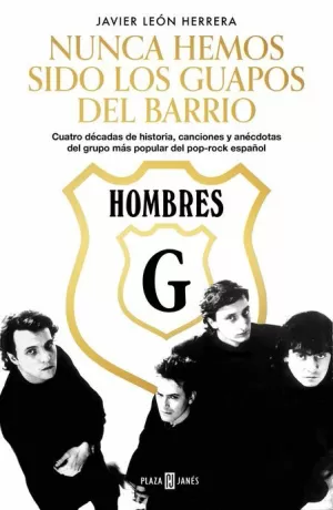 HOMBRES G : NUNCA HEMOS SIDO LOS GUAPOS DEL BARRIO
