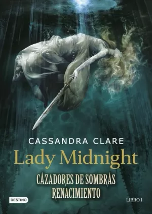 LADY MIDNIGHT CAZADORES DE SOMBRAS: RENACIMIENTO