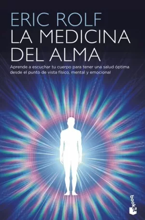 MEDICINA DEL ALMA : EL CÓDIGO SECRETO DEL CUERPO. EL CORAZÓN DE LA SANACIÓN