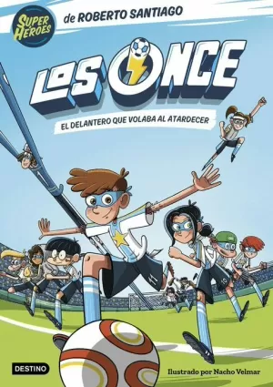 LOS ONCE 01 : EL DELANTERO QUE VOLABA AL ATARDECER