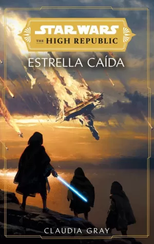 STAR WARS . THE HIGH REPUBLIC : ESTRELLAS CAÍDAS