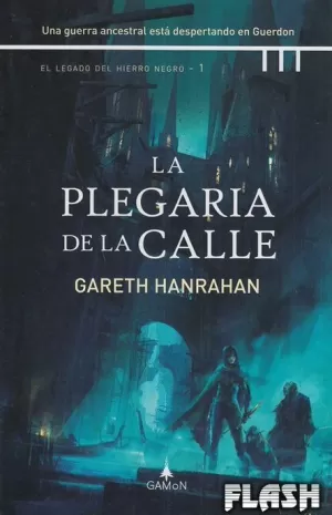 LEGADO DEL HIERRO NEGRO 01 : LA PLEGARIA DE LA CALLE