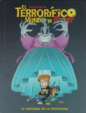 TERRORIFICO MUNDO DE BOBBY 03 : EL FANTASMA DE LA PROFESORA
