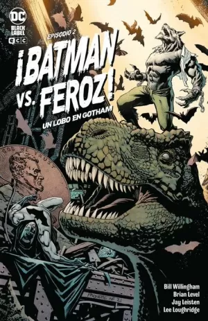 ¡BATMAN VS FEROZ! : UN LOBO EN GOTHAM NÚM 02 DE 06