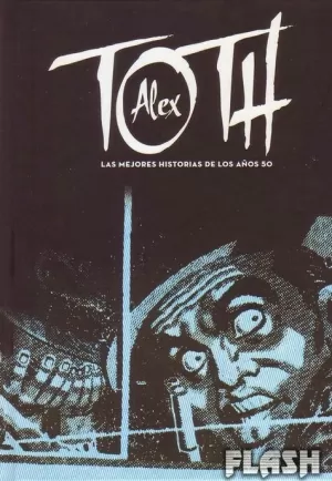 ALEX TOTH : LAS MEJORES HISTORIAS DE LOS AÑOS 50