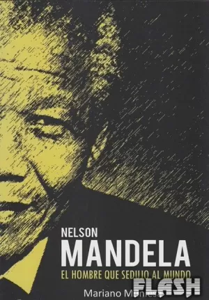NELSON MANDELA EL HOMBRE QUE SEDUJO AL MUNDO