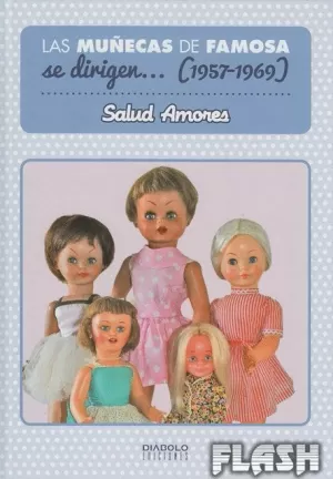MUÑECAS DE FAMOSA SE DIRIGEN...(1957-1969)
