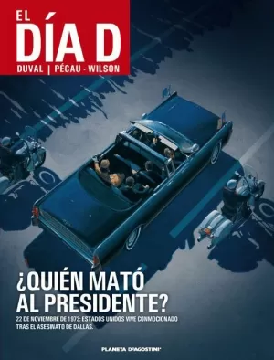 DÍA D 01 : ¿QUIÉN MATÓ AL PRESIDENTE?