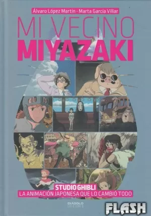 MI VECINO MIYAZAKI : STUDIO GHIBLI, LA ANIMACIÓN JAPÓNESA QUE LO CAMBIÓ TODO