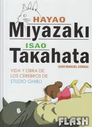 HAYAO MIYAZAKI E ISAO TAKAHATA : VIDA Y OBRA DE LOS CEREBROS DE ST