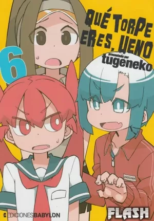 QUÉ TORPE ERES, UENO 06