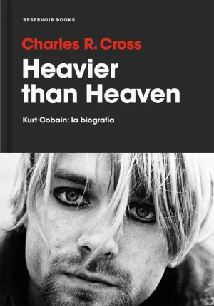 HEAVIER THAN HEAVEN - KURT COBAIN : LA BIOGRAFÍA