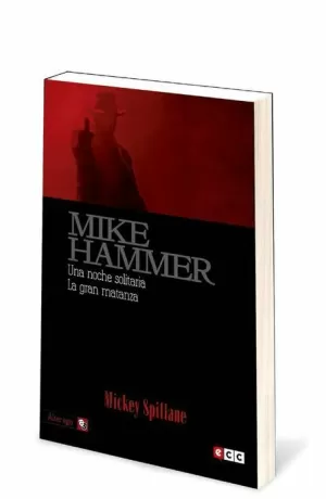 MIKE HAMMER 03 : UNA NOCHE SOLITARIA - LA GRAN MATANZA