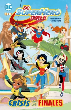 DC SUPER HERO GIRLS : CRISIS DE LOS FINALES