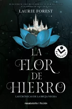 FLOR DE HIERRO (LAS CRÓNICAS DE LA BRUJA NEGRA 02)