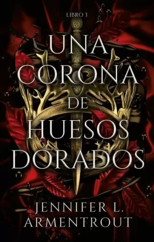 UNA CORONA DE HUESOS DORADOS ( DE SANGRE Y CENIZAS 03 )