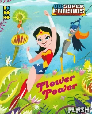 DC SUPER FRIENDS : FLOWER POWER
