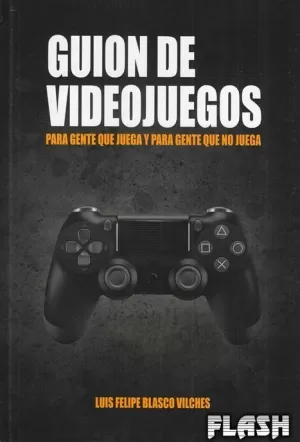 GUIÓN DE VIDEOJUEGOS PARA GENTE QUE NO JUEGA