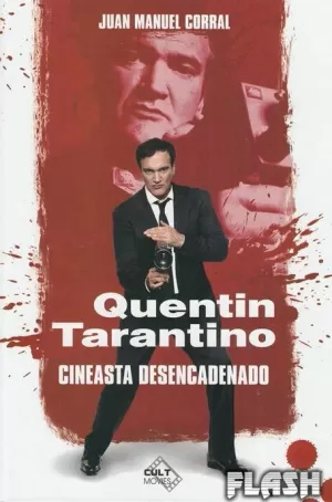 QUENTIN TARANTINO : CINEASTA DESENCADENADO