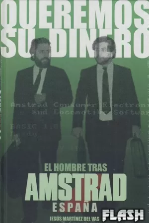 QUEREMOS SU DINERO : EL HOMBRE TRAS AMSTRAD ESPAÑA