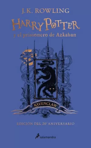 HARRY POTTER Y EL PRISIONERO DE AZKABAN (EDICIÓN RAVENCLAW DEL 20º ANIVERSARIO) (HARRY POTTER 3)