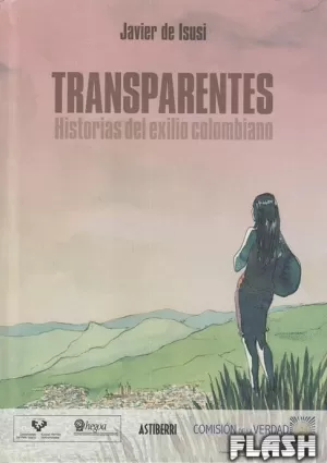 TRANSPARENTES : HISTORIAS DEL EXILIO COLOMBIANO