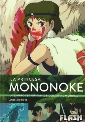 LA PRINCESA MONONOKE : LOS ARBOLES GRITAN DE DOLOR AL MORIR