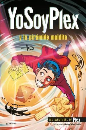 YOSOYPLEX Y LA PIRÁMIDE MALDITA (LAS AVENTURAS DE PLEX 01)