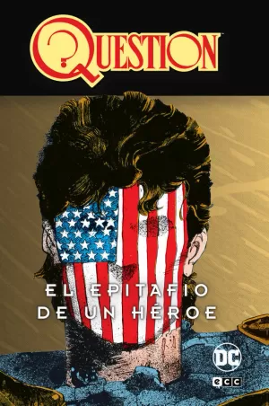 QUESTION VOL 02 DE 04 : EL EPITAFIO DE UN HÉROE