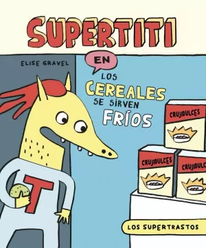 LOS SUPERTRASTOS : SUPERTITI - LOS CEREALES SE SIRVEN FRÍOS