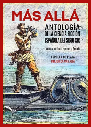 MÁS ALLÁ. ANTOLOGÍA DE LA CIENCIA FICCIÓN ESPAÑOLA DEL SIGLO XIX