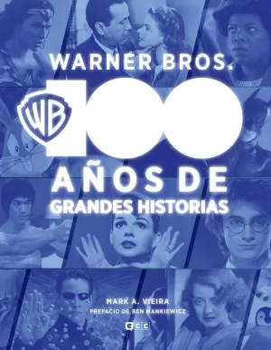 WARNER BROS .: 100 AÑOS DE GRANDES HISTORIAS