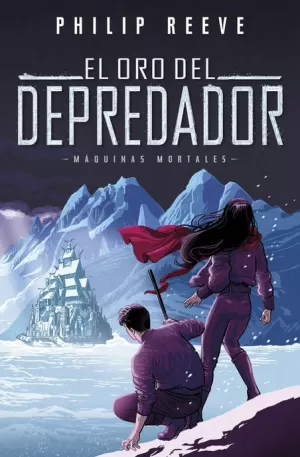 ORO DEL DEPREDADOR (SERIE MÁQUINAS MORTALES 02)