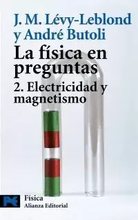 FISICA EN PREGUNTAS, LA 2. ELECTRICIDAD Y MAGNETIS