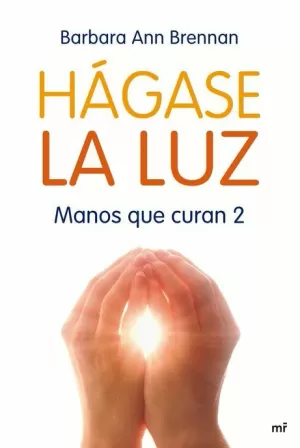 HAGASE LA LUZ MANOS QUE CURAN 2