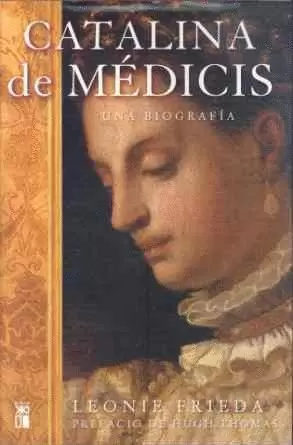 CATALINA DE MEDICIS UNA BIOGRAFIA