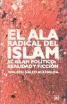 ALA RADICAL DEL ISLAM EL. EL ISLAM POLITICO REALIDAD Y FICC