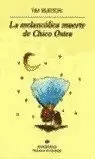 MELANCÓLICA MUERTE DE CHICO OSTRA