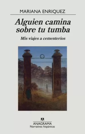 ALGUIEN CAMINA SOBRE TU TUMBA : MIS VIAJES A CEMENTERIOS
