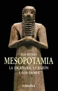 MESOPOTAMIA LA ESCRITURA LA RAZON Y LOS DIOSES