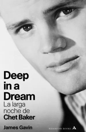 DEEP IN A DREAM : LA LARGA NOCHE DE CHET BAKER