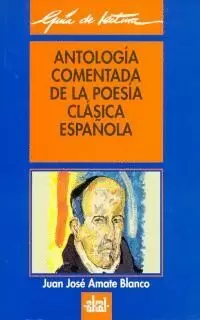 ANTOLOGÍA COMENTADA DE LA POESÍA CLÁSICA ESPAÑOLA.