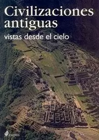 CIVILIZACIONES ANTIGUAS VISTAS DESDE EL CIELO