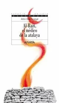 AL-RAZI, EL MEDICO DE LA ATALAYA
