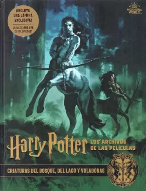 HARRY POTTER : LOS ARCHIVOS DE LAS PELÍCULAS 01 : CRIATURAS DEL BOSQUE, DEL LAGO Y