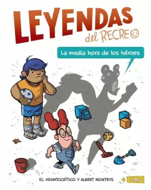 LEYENDAS DEL RECREO 01 : LA MEDIA HORA DE LOS HÉROES