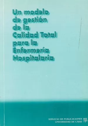 UN MODELO DE GESTION DE LA CALIDAD TOTAL PARA LA ENFERMERIA.